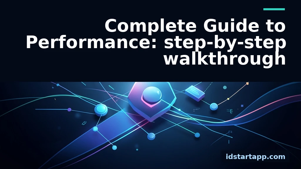 Complete Guide to Performance: A Step-by-Step Walkthrough