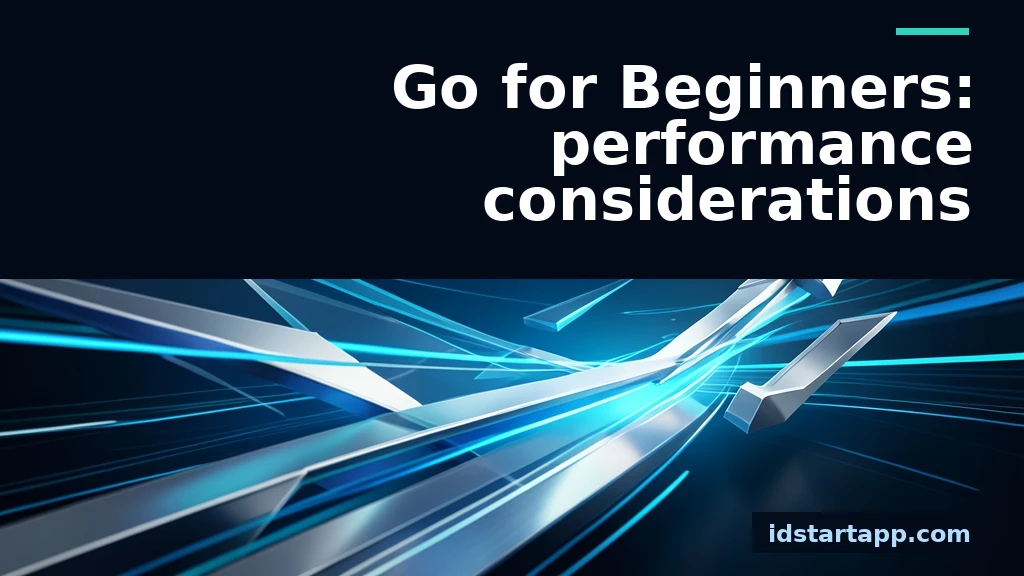 Go Performance Considerations: Essential Guide for Beginners