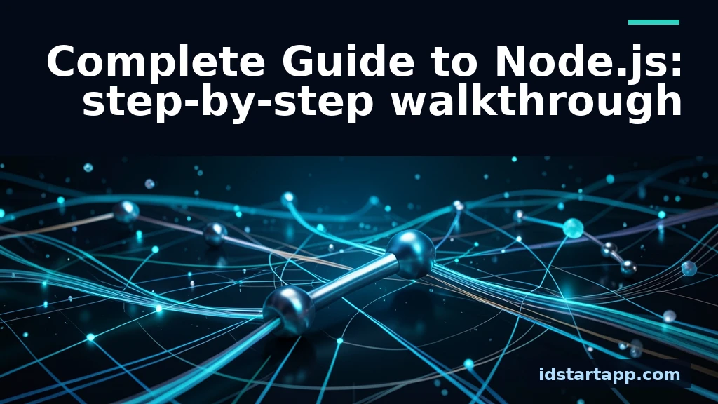 Complete Guide to Node.js: A Step-by-Step Walkthrough