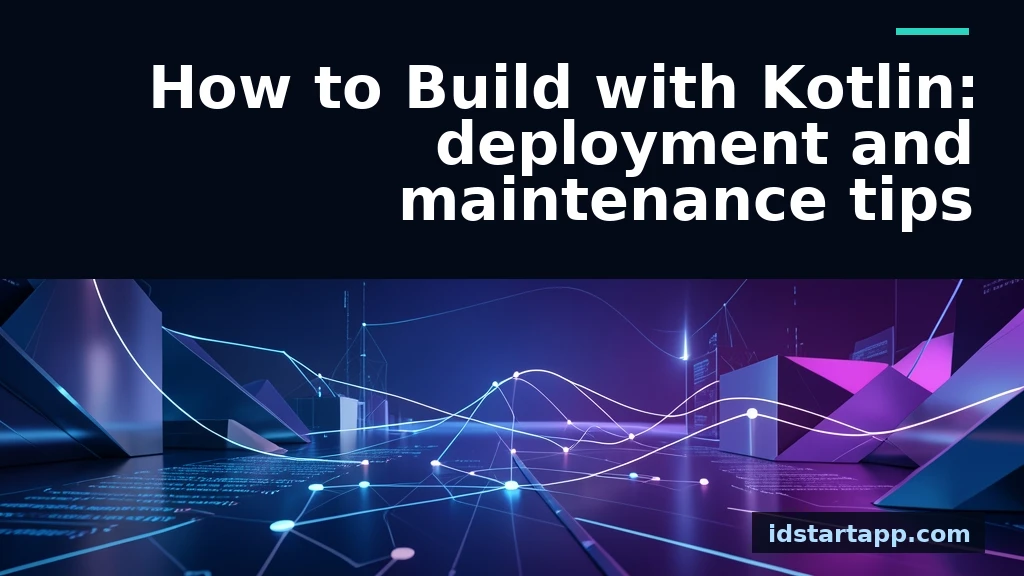 Build with Kotlin: Deployment and Maintenance Guide