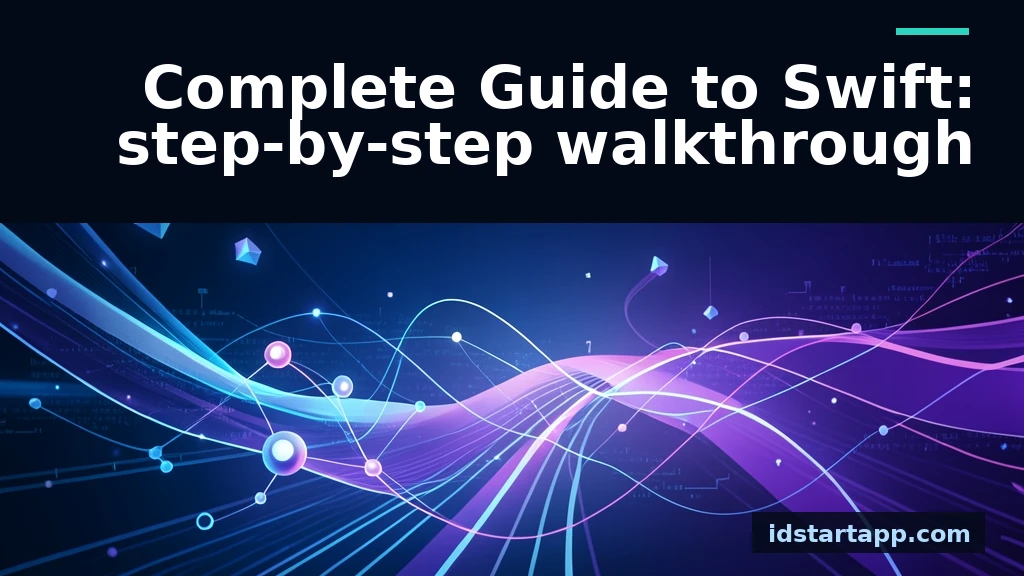 A Complete Guide to Swift: Step-by-Step Walkthrough