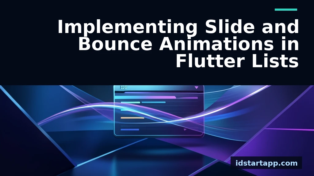 Implementing Slide and Bounce Animations in Flutter Lists