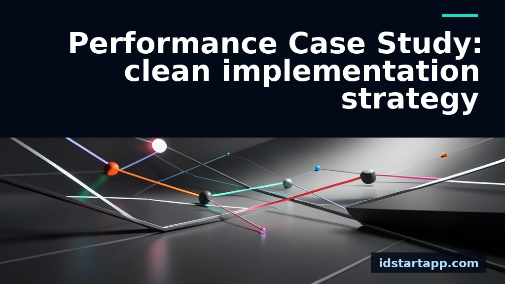 Performance Case Study: Clean Implementation Strategies