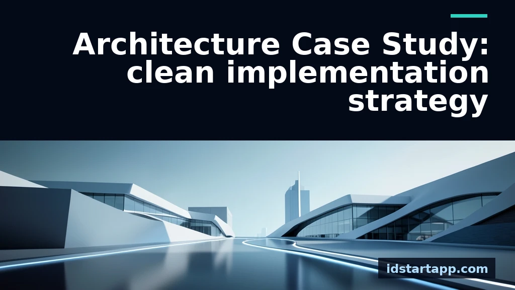 Architecture Case Study: Clean Implementation Strategy