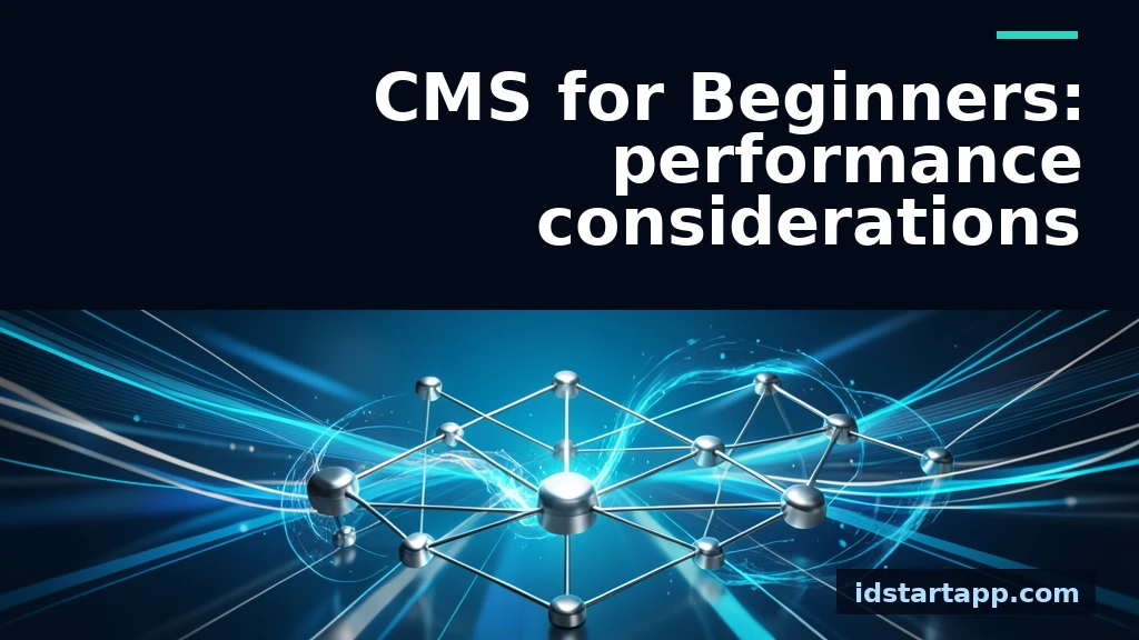 CMS for Beginners: Essential Performance Considerations