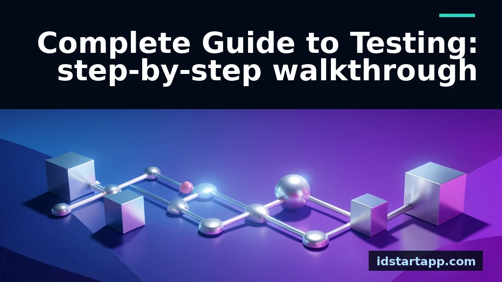 Complete Guide to Testing: A Step-by-Step Walkthrough