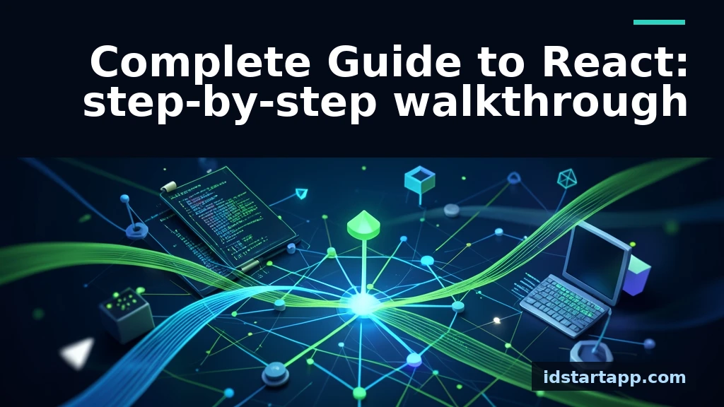 Complete Guide to React: A Step-by-Step Walkthrough
