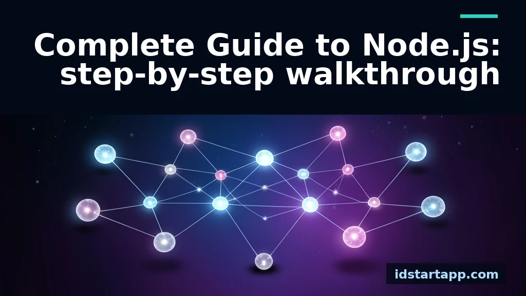 Complete Guide to Node.js: Step-by-Step Walkthrough